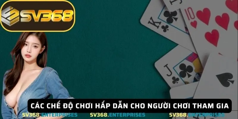 Các chế độ chơi hấp dẫn cho người chơi tham gia