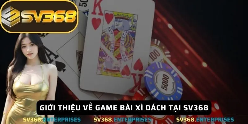 Giới thiệu về game bài Xì dách tại SV368