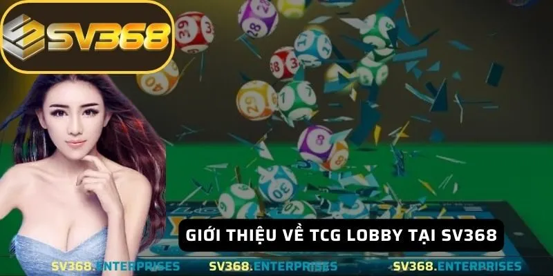 Giới thiệu về TCG Lobby tại SV368