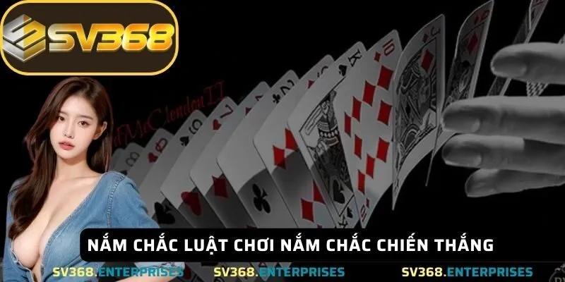 Nắm chắc luật chơi nắm chắc chiến thắng