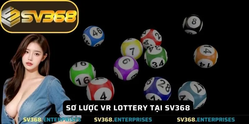 Sơ lược VR Lottery tại Sv368